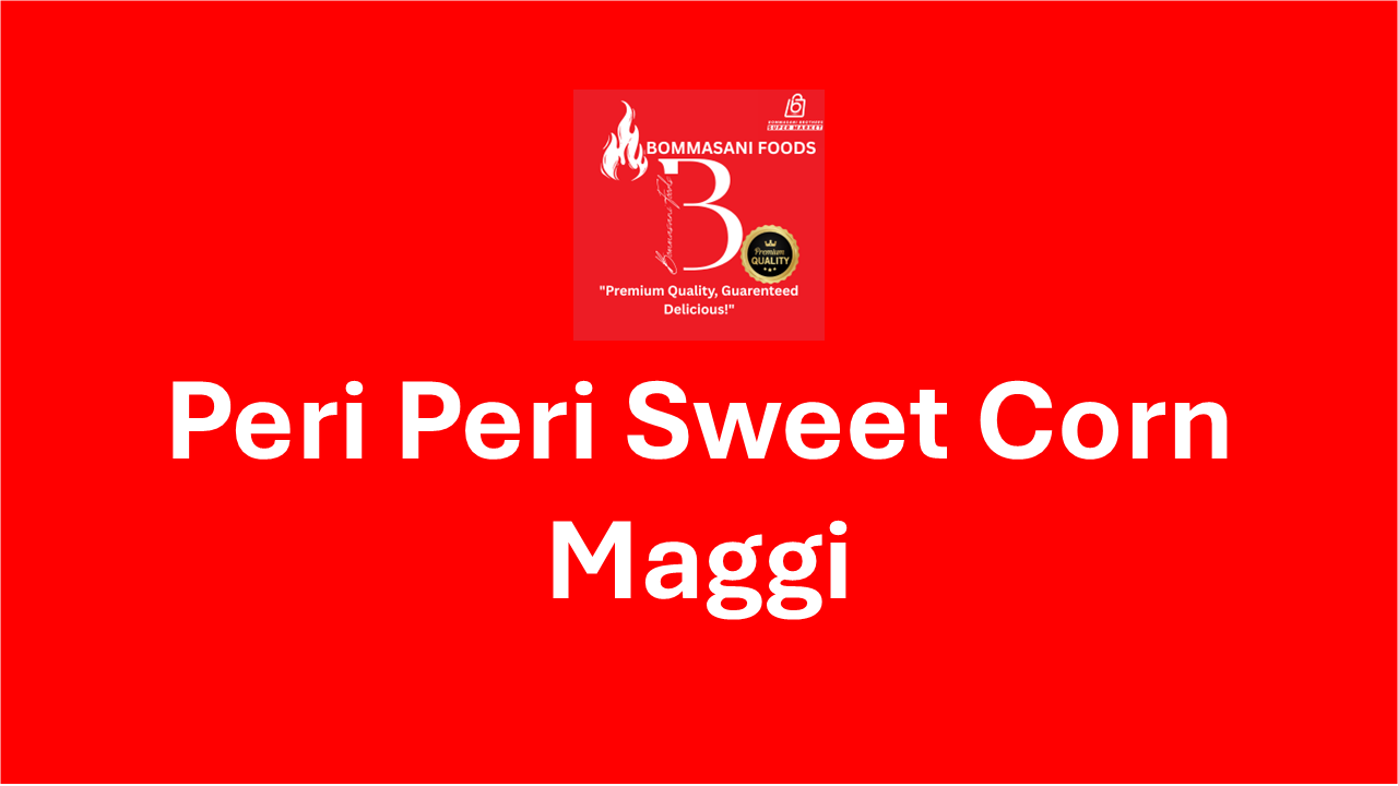 Peri Peri Sweet Corn Maggi